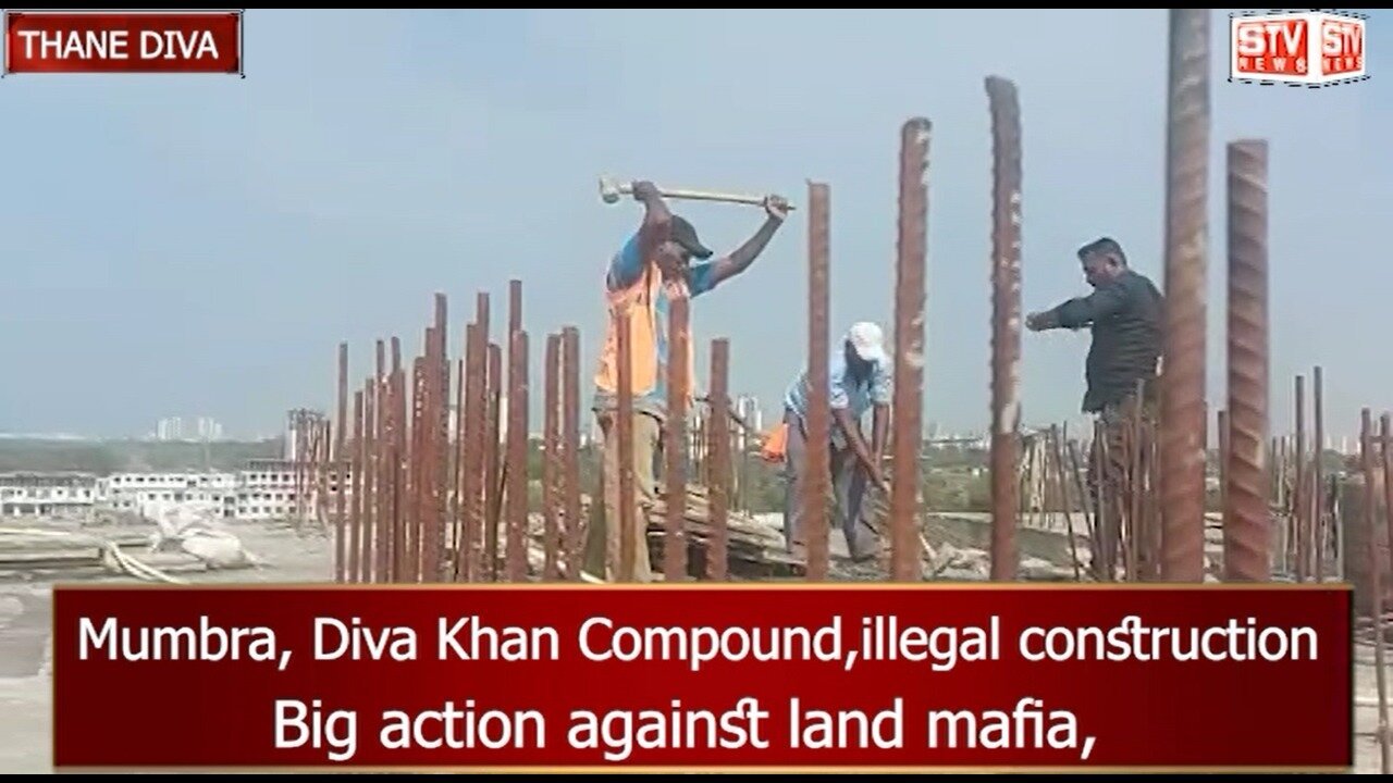 STV News | Mumbra Diva Khan Compound, Illegal construction Thane City, Deputy Commissioner Godepure ordered